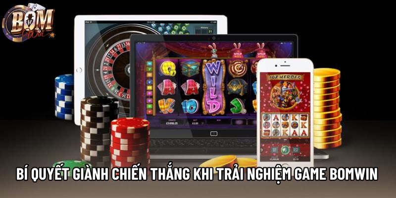 Bí quyết giành chiến thắng khi trải nghiệm game Bomwin Bí quyết giành chiến thắng khi trải nghiệm game Bomwin