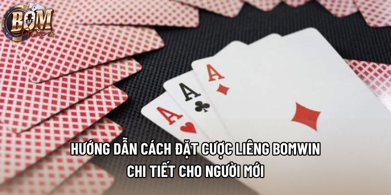 Hướng dẫn cách đặt cược liêng Bomwin chi tiết cho người mới